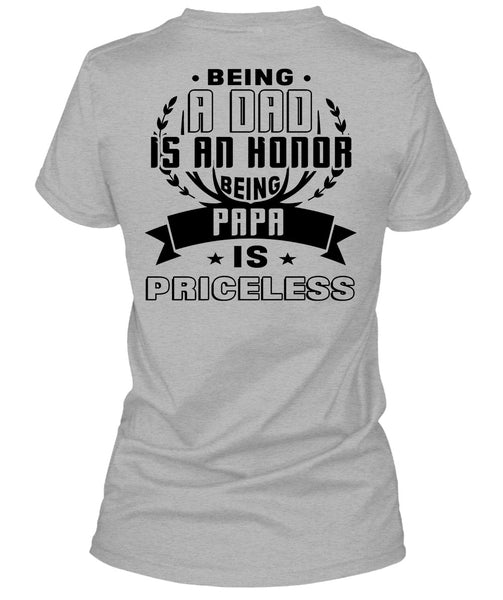 Being A Dad Is An Honor Being Papa Is Priceless T Shirt, Being A Father T Shirt