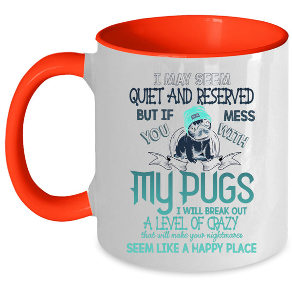 Gift For Pug Lovers Coffee Mug, Don't Mess With My Pugs Accent Mug