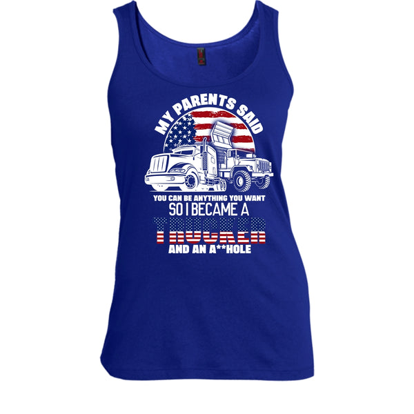 My Parents Said T Shirt, I Became A Trucker Tank Top