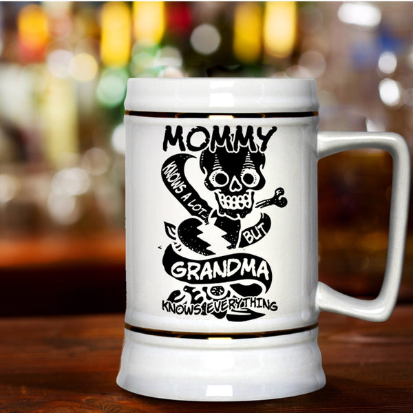 Grandma Knows Everthing Beer Stein 22oz, Mommy Knows A Lot Beer Mug