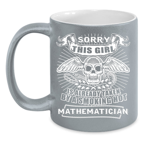 This Girl Is Already Taken By A Mathematician Coffee Mug, Cool Coffee Cup