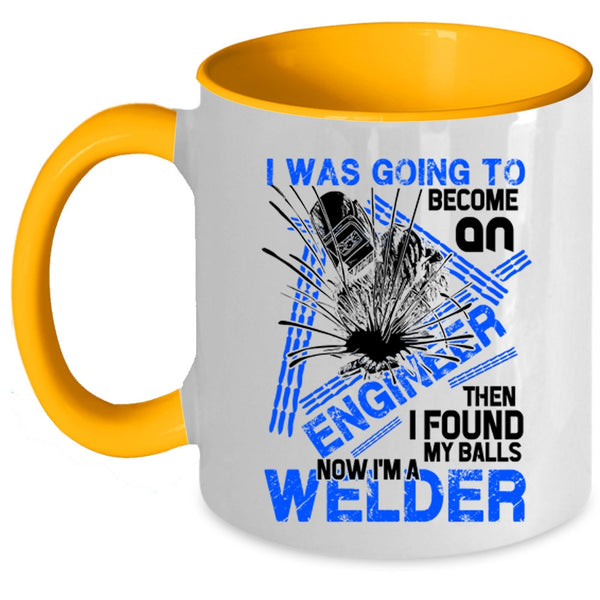 I'm A Welder Coffee Mug, I Was Going To Become An Engineer Accent Mug