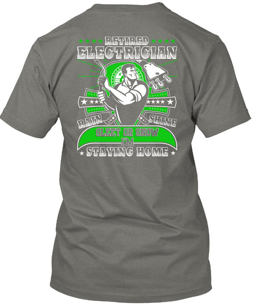 Retired Electrician T Shirt, I'm Staying Home T Shirt
