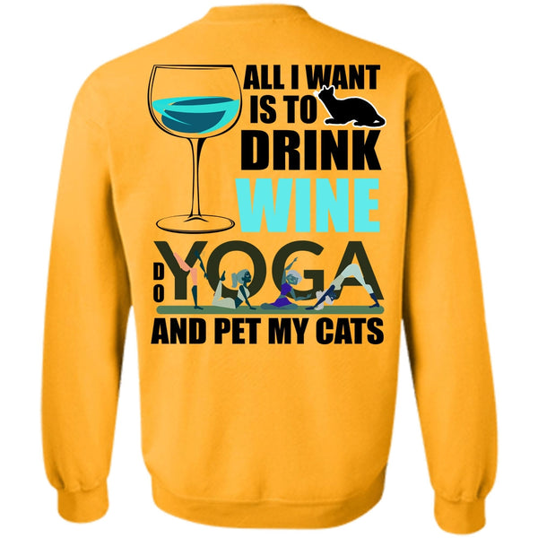 I Love Yoga T Shirt, All I Want Is To Drink Wine Sweatshirt