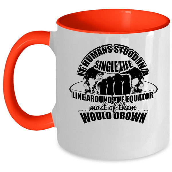 Cool Coffee Mug, It Humans Stood In A Single Life Accent Mug