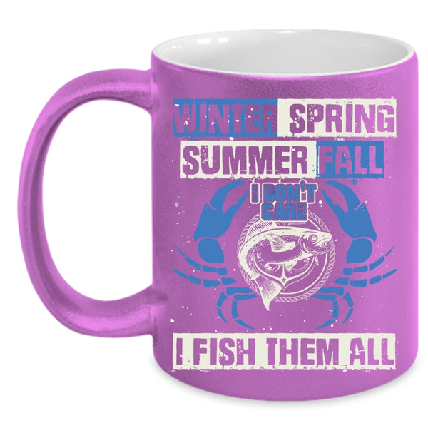 Winter Spring Summer Fall Coffee Mug, I Fish Them All Coffee Cup