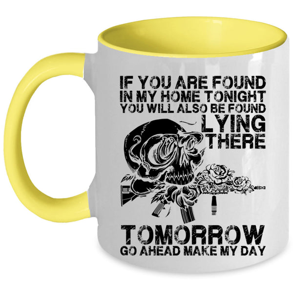 Funny Saying Coffee Mug, If You Are Found In My Home Tonight Accent Mug