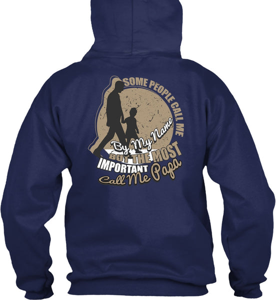 The Most Important Call Me Papa T Shirt, Some People Call Me By My Name T Shirt