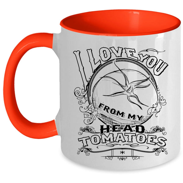 Cute Farmers Coffee Mug, I Love You From My Head Tomatoes Accent Mug