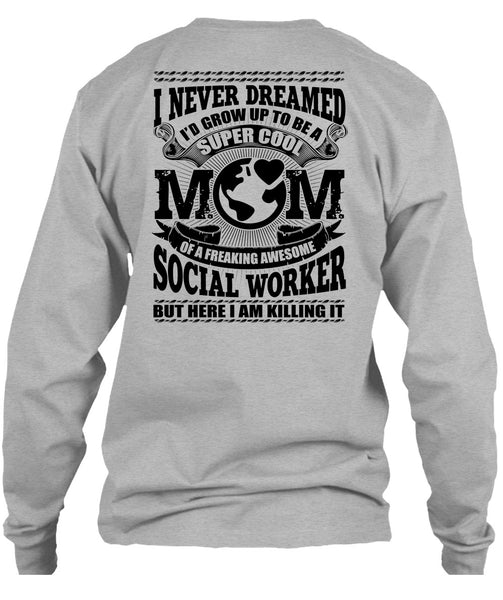 I'd Grow Up To Be A Cool Mom T Shirt, Social Worker T Shirt