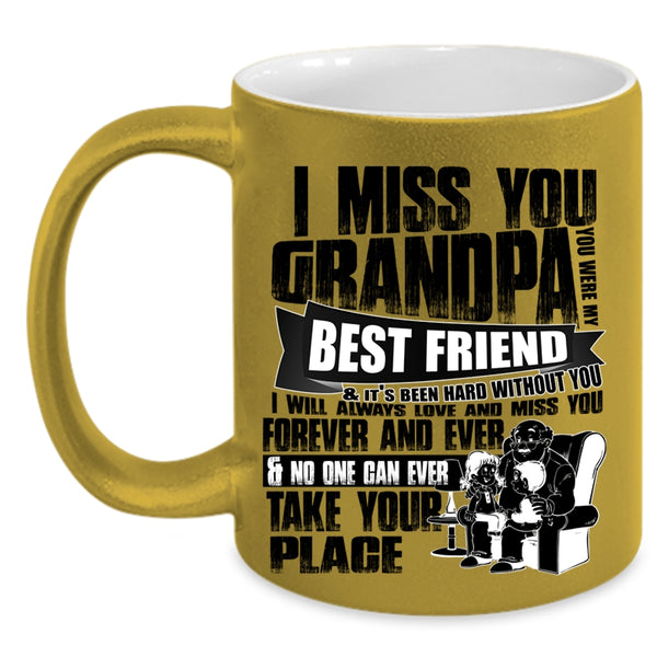 You Were My Best Friend Coffee Mug, I Miss You Grandpa Accent Mug