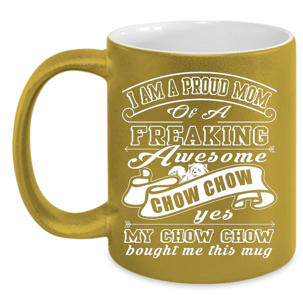 I Am A Proud Mom Of A Chow Chow Coffee Mug, Cute Chow Chow Owner Coffee Cup