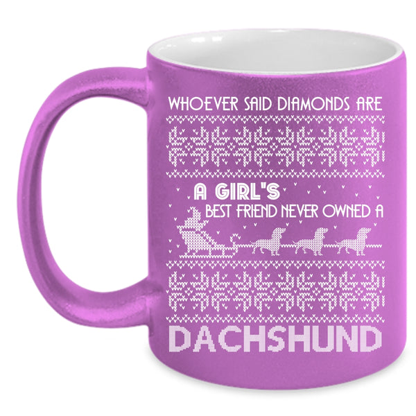 Diamonds Are A Girl's Best Friend Coffee Mug, Owned A Dachshund Coffee Cup