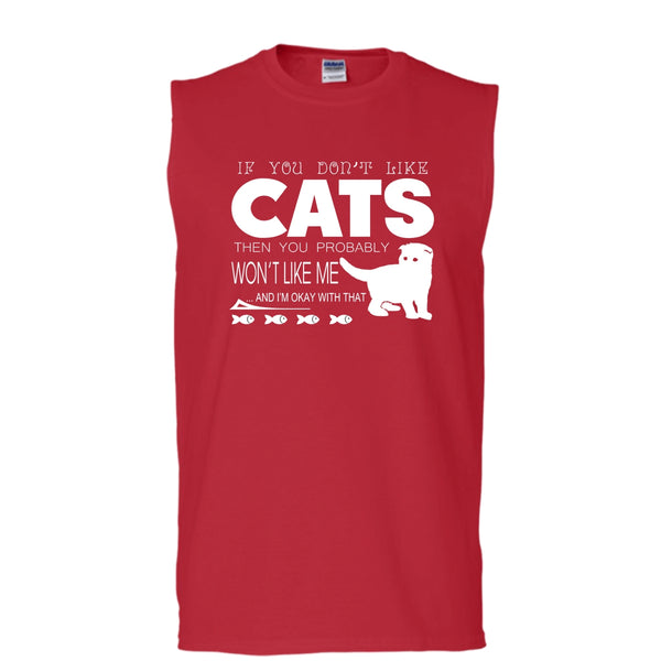 If You Don't Like Cat Shirt, Then You Probably Won't Like Me Shirt (Men's Cotton Sleeveless)