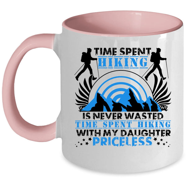Time Spent Hiking With My Daughter Coffee Mug, Time Spent Hiking Is Never Wasted Accent Mug
