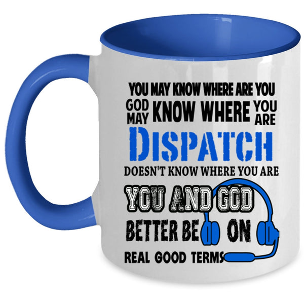 Cool Gift For Dispatcher Coffee Mug, Cute Dispatcher Accent Mug