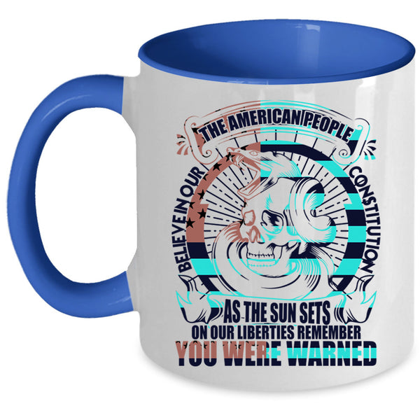 Cool Coffee Mug, The American People Believe In Our Constitution Accent Mug