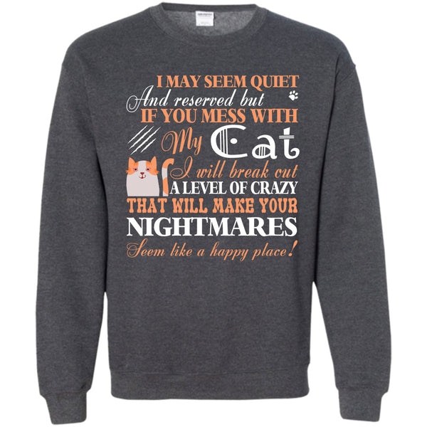 Will Make Your Nightmares T Shirt, I Love My Cat Sweatshirt
