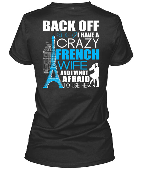 I Have A Crazy French Wife T Shirt, Being A Wife T Shirt