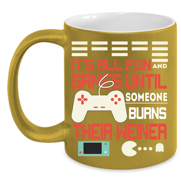 It's All Fun And Game Coffee Mug, Someone Burns Their Weiner Coffee Cup
