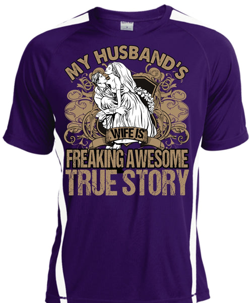 My Husband's Wife T Shirt, Freaking Awesome True Story T Shirt, Cool Shirt