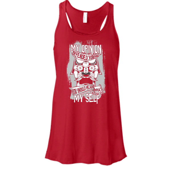 My Opinion Offended You? T Shirt, I Keep To My Self Tank Top