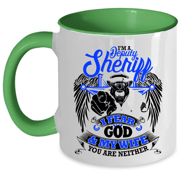 I Fear God And My Wife Coffee Mug, I'm A Deputy Sheriff Accent Mug