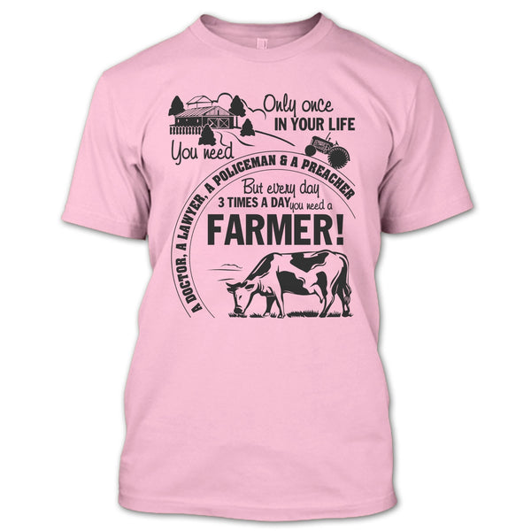 You Need A Farmer T Shirt, Gift For Farmer T Shirt