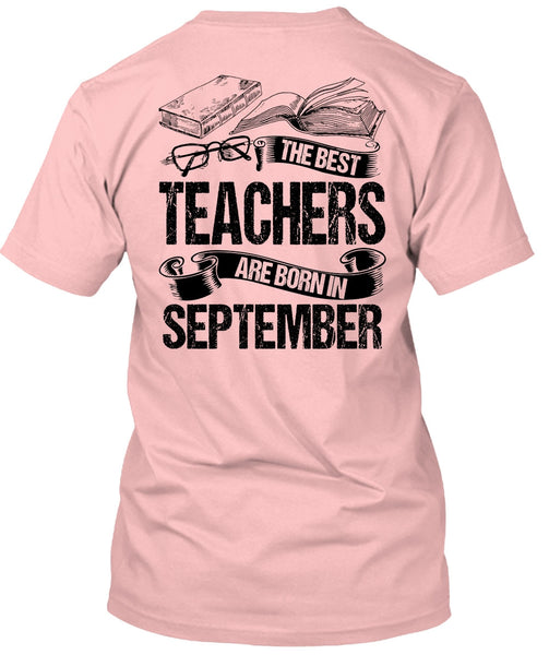 The Best Teachers Are Born In September T Shirt, I Love Teaching T Shirt