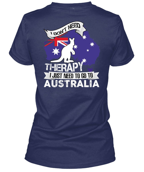 I Just Need To Go To Australia T Shirt, Therapy T Shirt