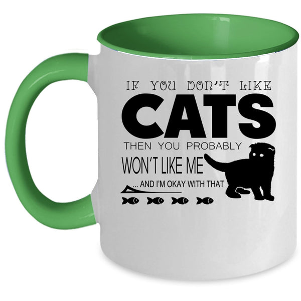 If You Don't Like Cats Then You Won't Like Me Cup, Cute Mug