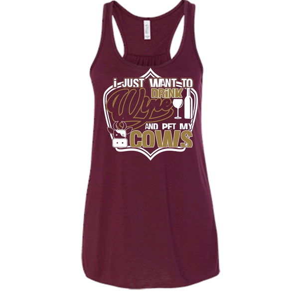 I Just Want To Drink Wine T Shirt, And Pet My Cows Tank Top