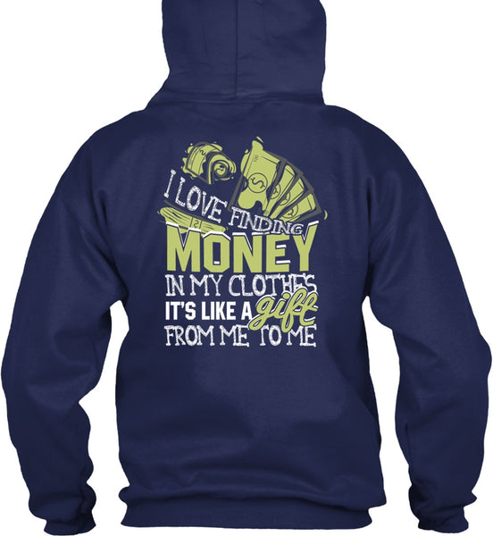 I Love Finding Money T Shirt, It's Like A Gift T Shirt
