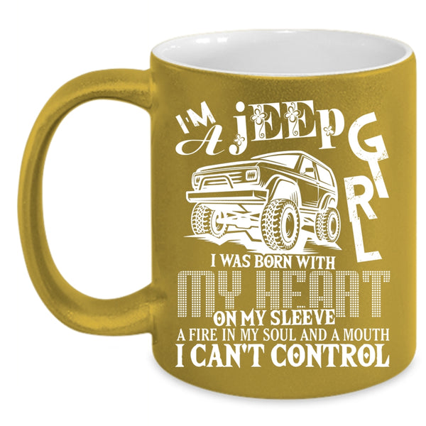 I'm A Jeep Girl Coffee Mug, I Was Born With My Heart Coffee Cup