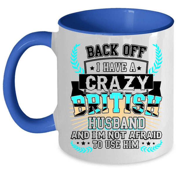 Crazy British Husband Coffee Mug, I Have A Crazy British Husband Accent Mug