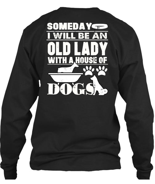 I Will Be An Old Lady T Shirt, House Of Dogs T Shirt