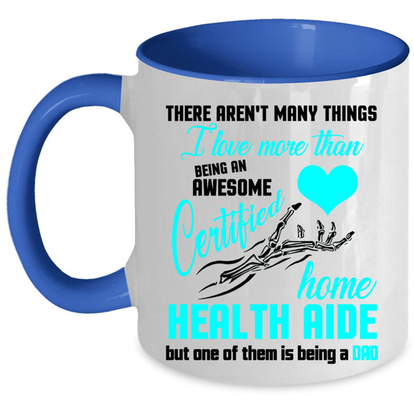 Being A Dad Coffee Mug, Being A Certified Home Health Aide Accent Mug