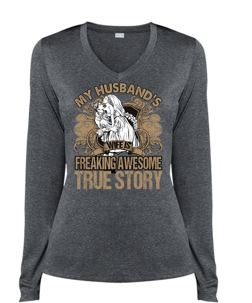 My Husband's Wife T Shirt, Freaking Awesome True Story T Shirt, Cool Shirt (Ladies LS Heather V-Neck)