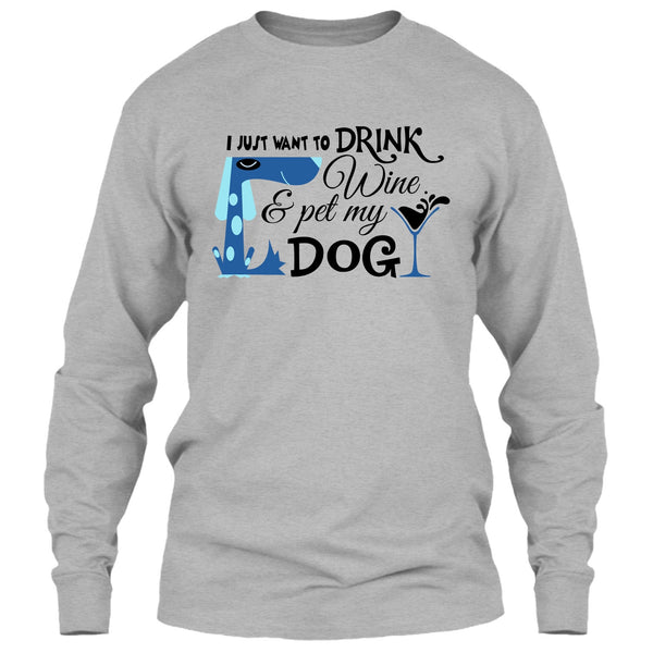 I Just Want To Drink Wine T Shirt, I Love My Dog T Shirt