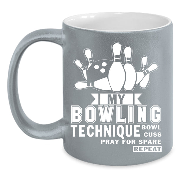 My Bowling Technique Coffee Mug, Funny Bowling Coffee Cup