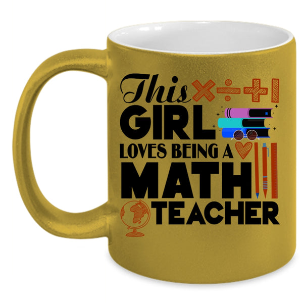 Cool Girls Coffee Mug, This Girl Loves Being A Math Teacher Accent Mug
