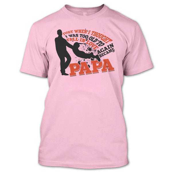 I Was Too Old To Fall In Love Again T Shirt, Coolest Papa Eve T Shirt