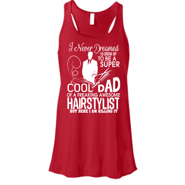 To be A Cool Dad T Shirt, Freaking Awesome Hairstylist Tank Top