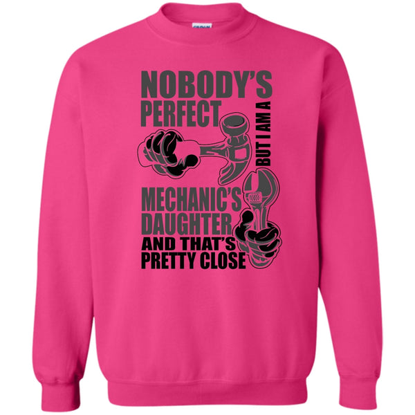 Coolest Mechanic's Daughter T Shirt, Nobody Perfect Sweatshirt