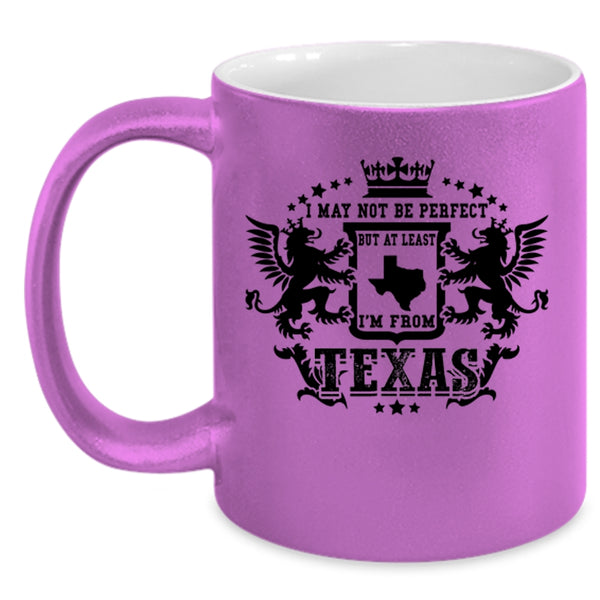 I'm From Texas Coffee Mug, I May Not Be Perfect Accent Mug