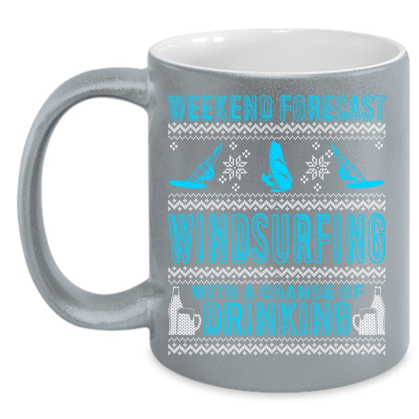 Weekend Forecast Windsurfing Coffee Mug, Chance Of Drinking Coffee Cup