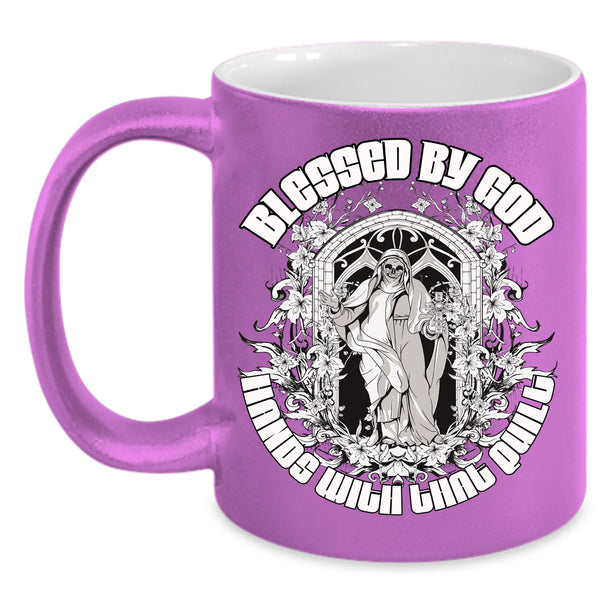 Blessed By God Hands With That Quilt Coffee Mug, Funny Quilt Coffee Cup