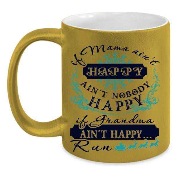If Grandma Ain't Happy Run Coffee Mug, If Mama Ain't Happy Accent Mug