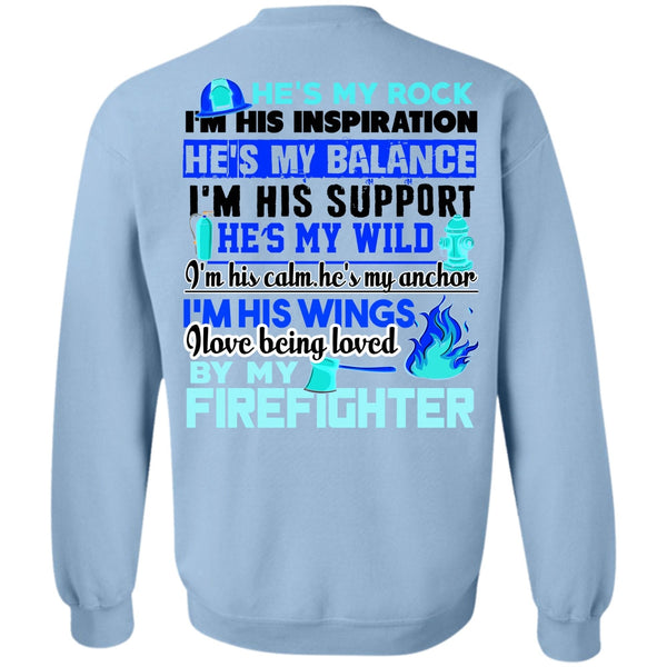 Being A Firefighter T Shirt, I Love Being Loved By My Firefighter Sweatshirt