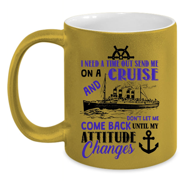Outdoor Coffee Mug, Send Me On A Cruise Don't Let Me Come Back Accent Mug